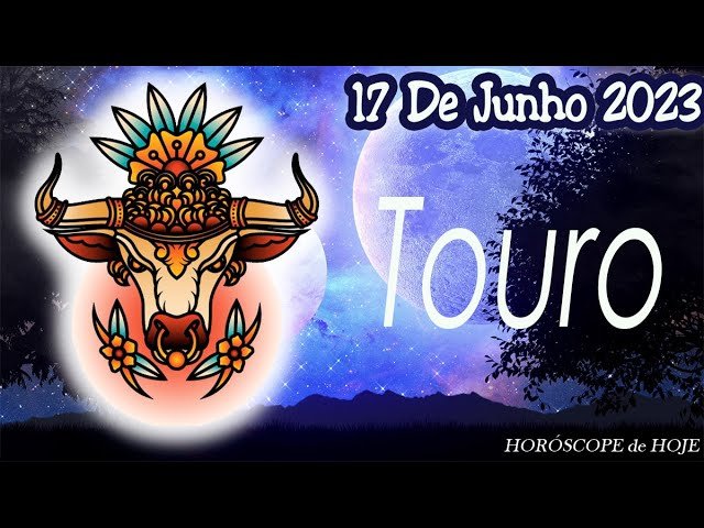 Read more about the article 😊GRANDES BÊNÇÃOS QUEDA😊🔮Horóscopo do dia touro 17 de Junho 2023 🟢 Horóscopo de hoje TOURO 🟢