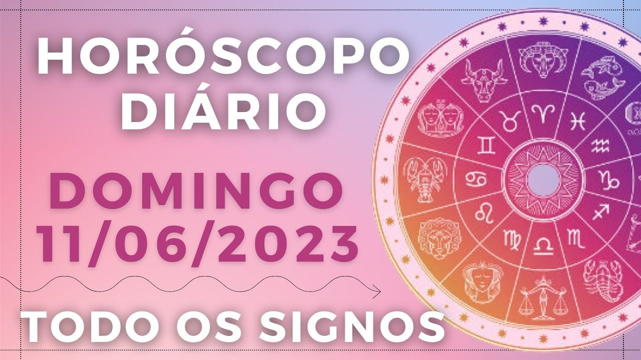 Read more about the article HORÓSCOPO DO DIA DE HOJE DOMINGO 11 JUNHO DE 2023 PREVISÃO PARA TODOS OS SIGNOS. DIA 11/05/23