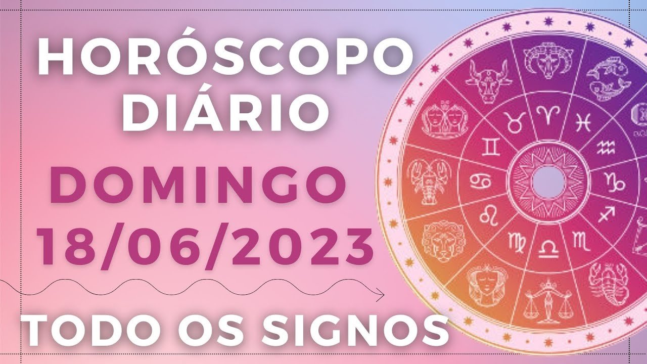 Read more about the article HORÓSCOPO DO DIA DE HOJE DOMINGO 18 JUNHO DE 2023 PREVISÃO PARA TODOS OS SIGNOS. DIA 18/05/23