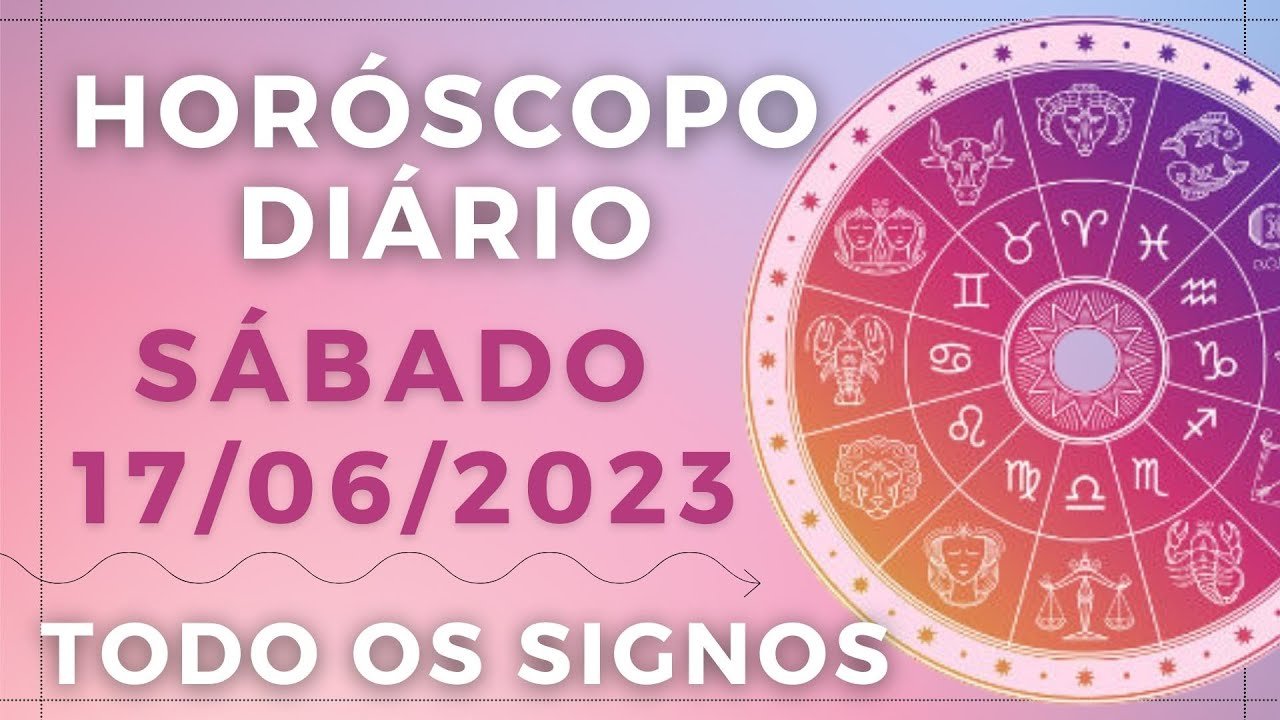 Read more about the article HORÓSCOPO DO DIA DE HOJE SABADO 17 JUNHO DE 2023 PREVISÃO PARA TODOS OS SIGNOS. DIA 17/05/23