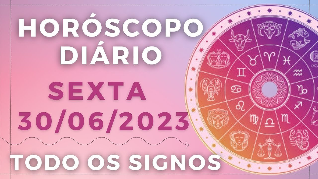 Read more about the article HORÓSCOPO DO DIA DE HOJE  SEXTA 30 JUNHO DE 2023 PREVISÃO PARA TODOS OS SIGNOS. DIA 30/05/23