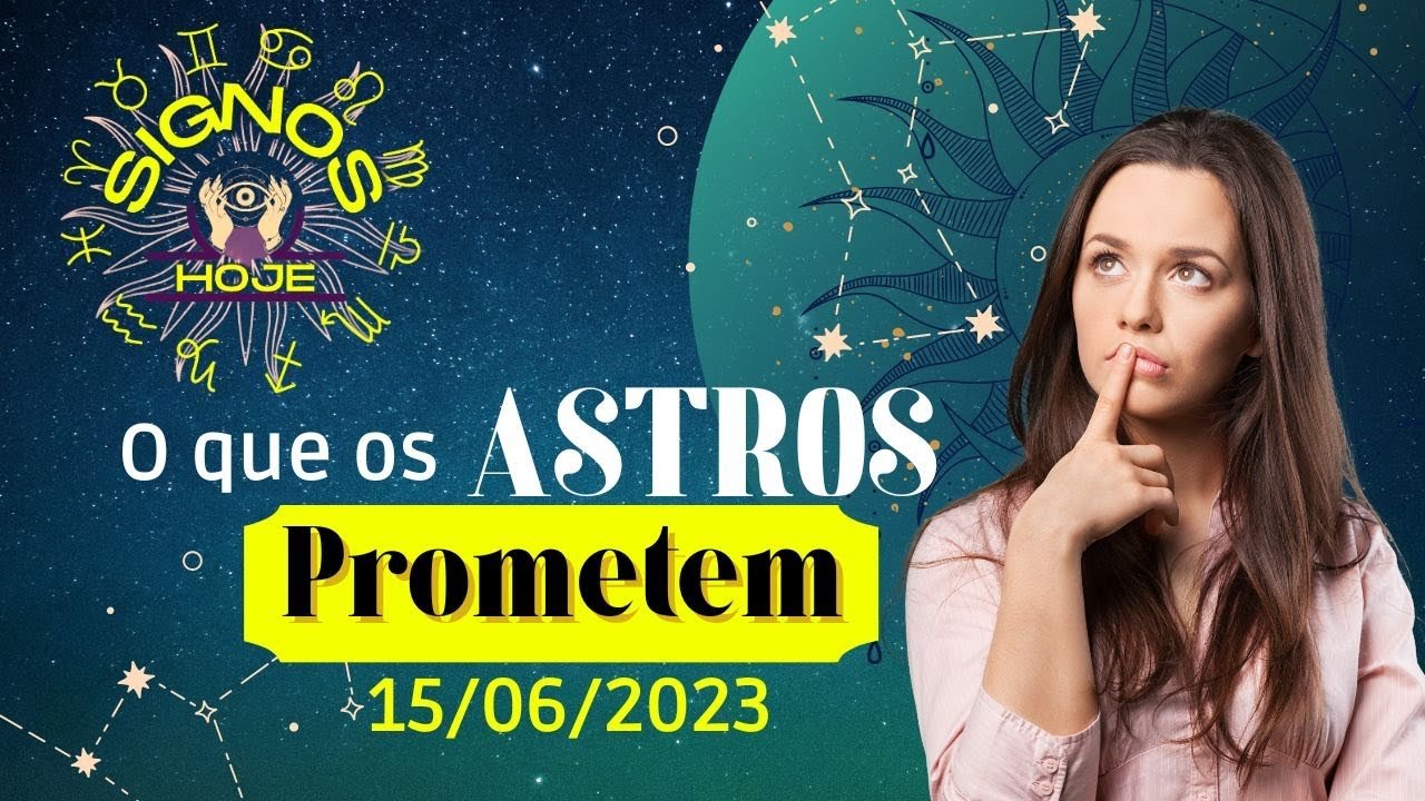 Read more about the article SIGNOS DO DIA DE HOJE-HORÓSCOPO DO DIA 15 JUNHO DE 2023 PREVISÃO PARA TODOS OS SIGNOS #signoshoje