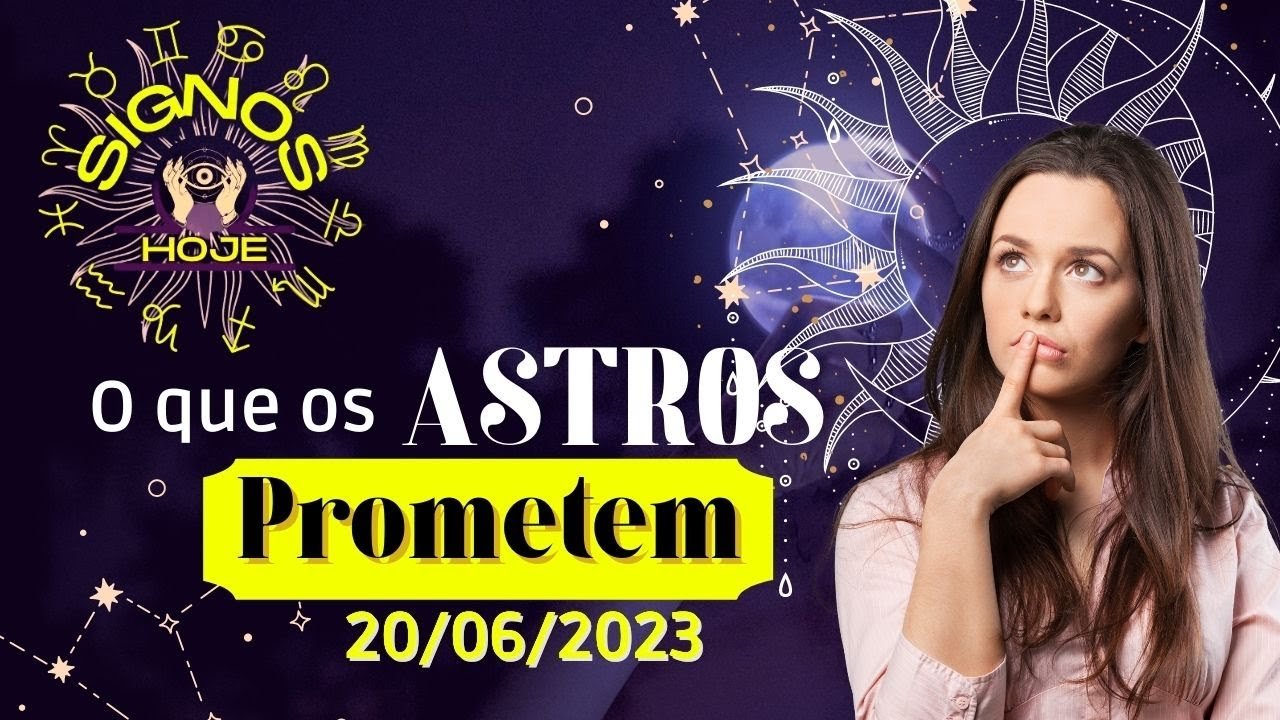 Read more about the article SIGNOS DO DIA DE HOJE-HORÓSCOPO DO DIA 20 JUNHO DE 2023 PREVISÃO PARA TODOS OS SIGNOS #signoshoje