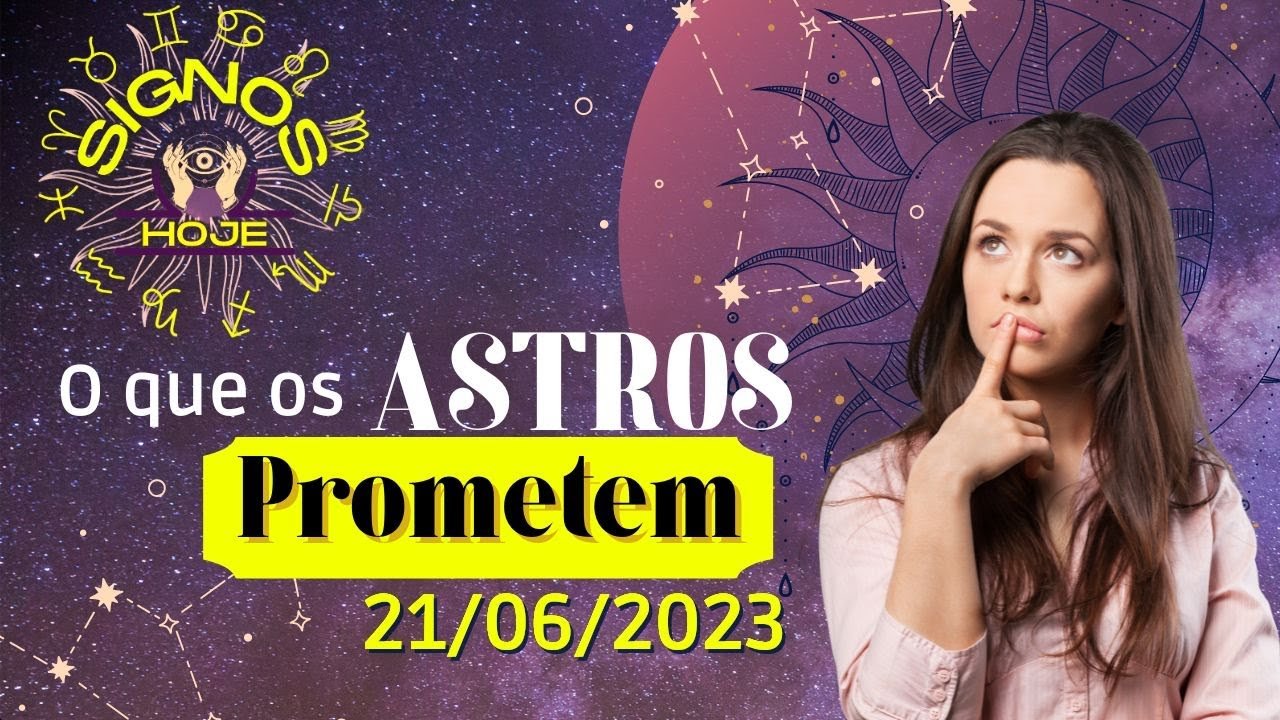 Read more about the article SIGNOS DO DIA DE HOJE-HORÓSCOPO DO DIA 21 JUNHO DE 2023 PREVISÃO PARA TODOS OS SIGNOS #signoshoje