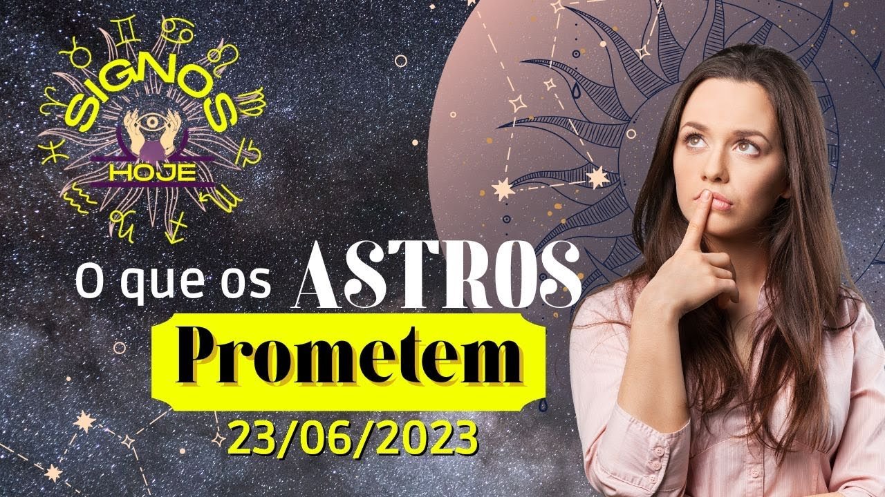 Read more about the article SIGNOS DO DIA DE HOJE-HORÓSCOPO DO DIA 23 JUNHO DE 2023 PREVISÃO PARA TODOS OS SIGNOS #signoshoje