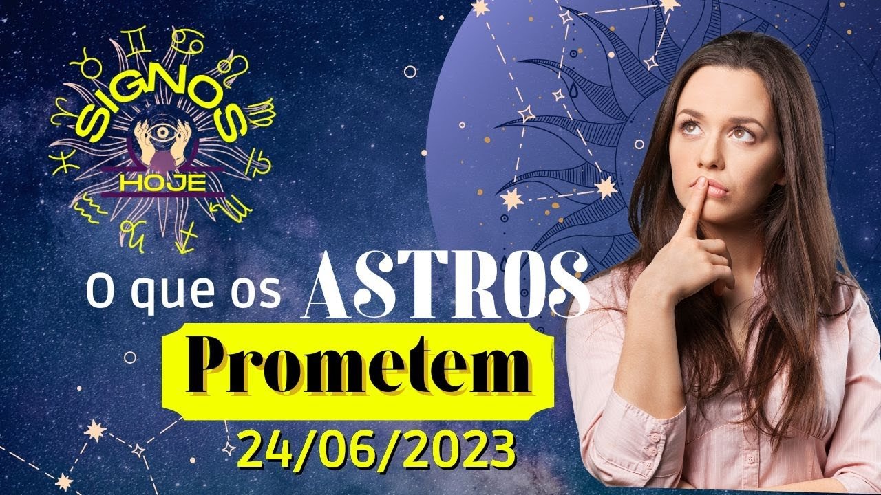 Read more about the article SIGNOS DO DIA DE HOJE-HORÓSCOPO DO DIA 24 JUNHO DE 2023 PREVISÃO PARA TODOS OS SIGNOS #signoshoje