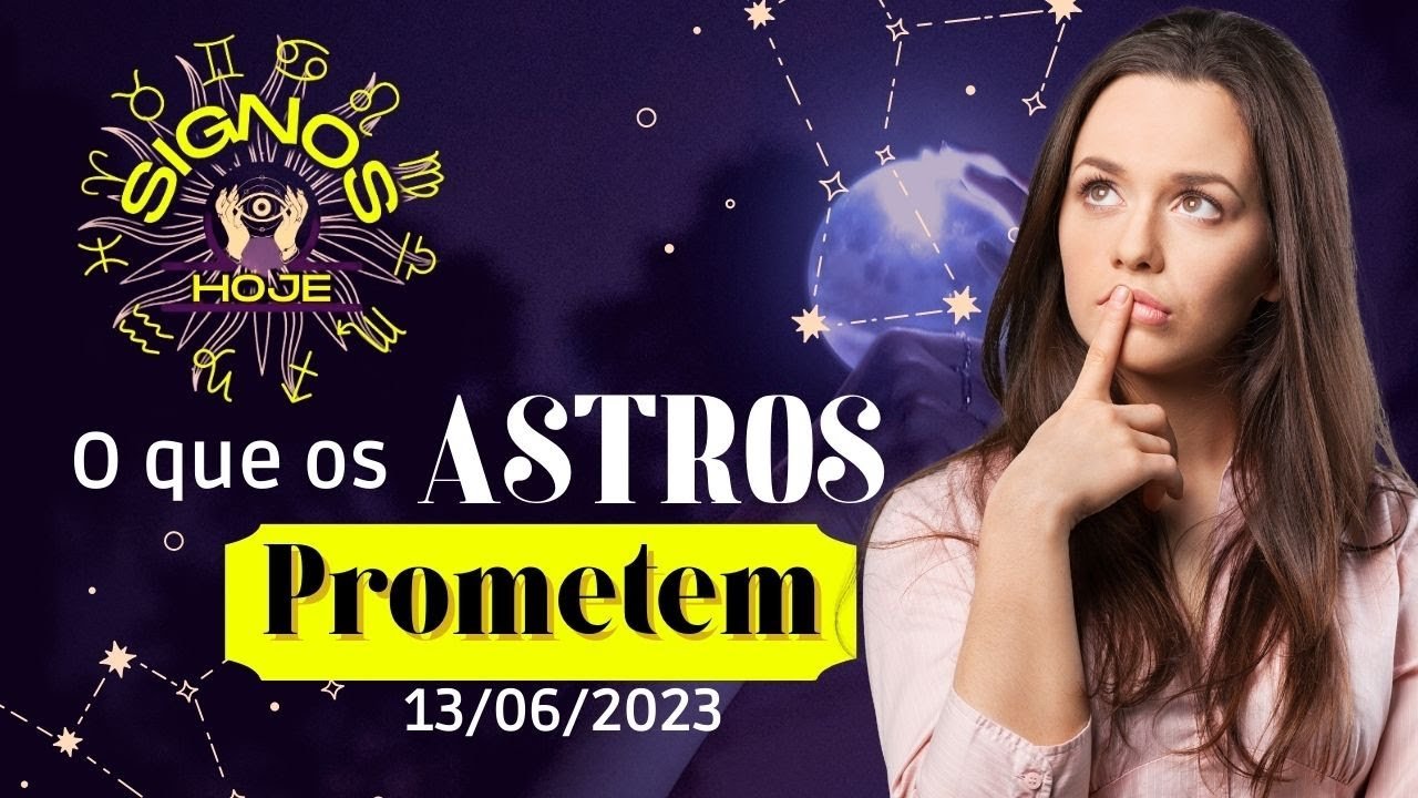 Read more about the article SIGNOS DO DIA DE HOJE-HORÓSCOPO DO DIA 13 JUNHO DE 2023 PREVISÃO PARA TODOS OS SIGNOS #signoshoje