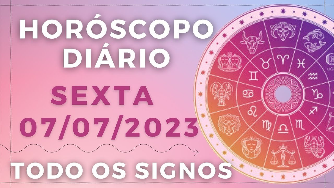 Read more about the article HORÓSCOPO DO DIA DE HOJE SEXTA 07 JULHO DE 2023 PREVISÃO PARA TODOS OS SIGNOS. DIA 07/07/23