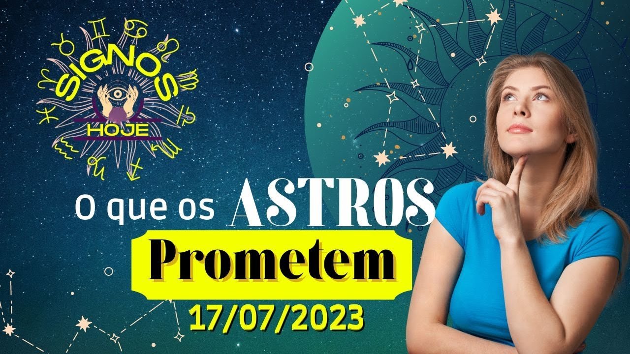 Read more about the article SIGNOS DO DIA DE HOJE-HORÓSCOPO DO DIA 17 JULHO DE 2023 PREVISÃO PARA TODOS OS SIGNOS #signoshoje