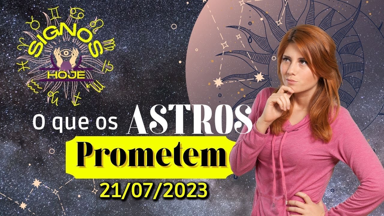 Read more about the article SIGNOS DO DIA DE HOJE-HORÓSCOPO DO DIA 21 JULHO DE 2023 PREVISÃO PARA TODOS OS SIGNOS #signoshoje