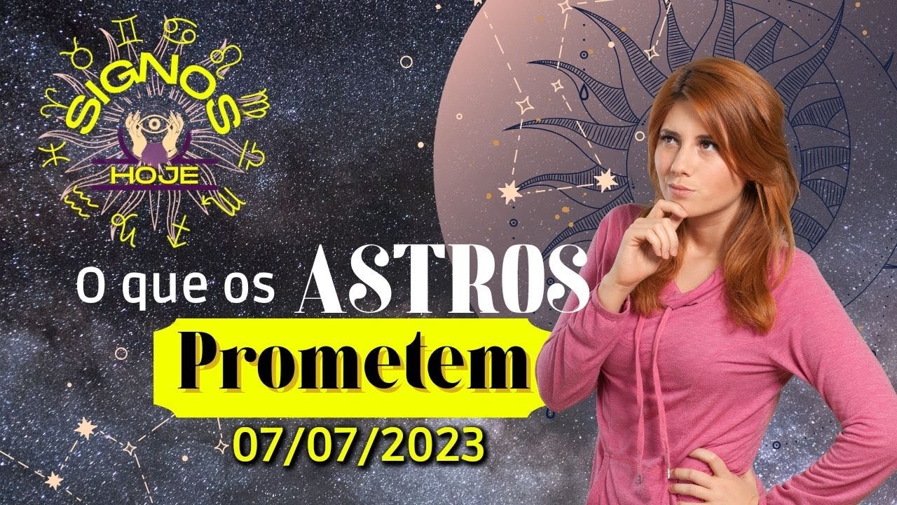 Read more about the article SIGNOS DO DIA DE HOJE-HORÓSCOPO DO DIA 07 JULHO DE 2023 PREVISÃO PARA TODOS OS SIGNOS #signoshoje