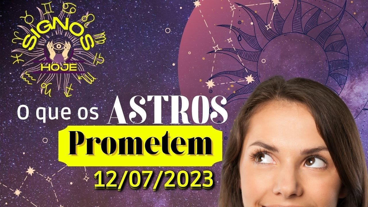 Read more about the article SIGNOS DO DIA DE HOJE-HORÓSCOPO DO DIA 12 JULHO DE 2023 PREVISÃO PARA TODOS OS SIGNOS #signoshoje