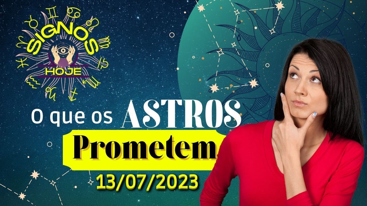 Read more about the article SIGNOS DO DIA DE HOJE-HORÓSCOPO DO DIA 13 JULHO DE 2023 PREVISÃO PARA TODOS OS SIGNOS #signoshoje